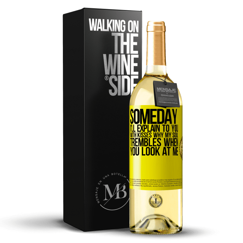 29,95 € Free Shipping | White Wine WHITE Edition Someday I'll explain to you with kisses why my soul trembles when you look at me Yellow Label. Customizable label Young wine Harvest 2024 Verdejo