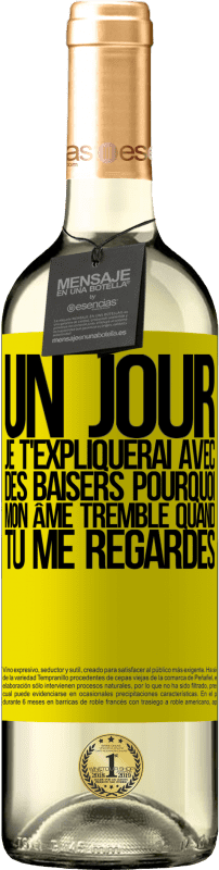 29,95 € | Vin blanc Édition WHITE Un jour je t'expliquerai avec des baisers pourquoi mon âme tremble quand tu me regardes Étiquette Jaune. Étiquette personnalisable Vin jeune Récolte 2023 Verdejo