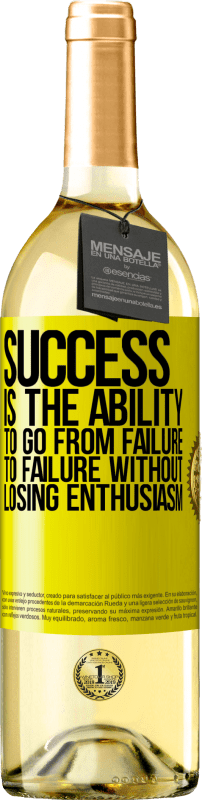 29,95 € | White Wine WHITE Edition Success is the ability to go from failure to failure without losing enthusiasm Yellow Label. Customizable label Young wine Harvest 2022 Verdejo