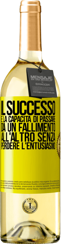 «Il successo è la capacità di passare da un fallimento all'altro senza perdere l'entusiasmo» Edizione WHITE