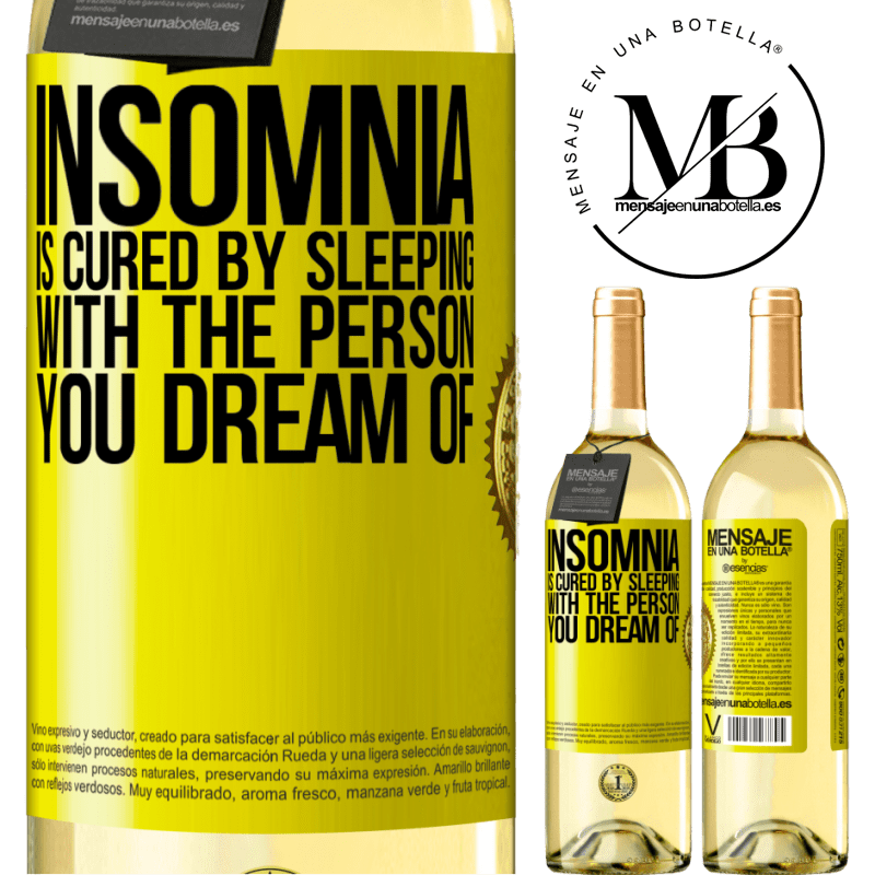 29,95 € Free Shipping | White Wine WHITE Edition Insomnia is cured by sleeping with the person you dream of Yellow Label. Customizable label Young wine Harvest 2022 Verdejo
