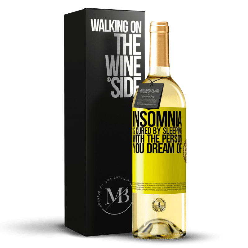 29,95 € Free Shipping | White Wine WHITE Edition Insomnia is cured by sleeping with the person you dream of Yellow Label. Customizable label Young wine Harvest 2025 Verdejo