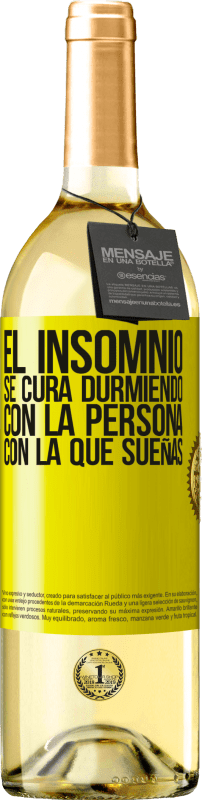 29,95 € | Vino Blanco Edición WHITE El insomnio se cura durmiendo con la persona con la que sueñas Etiqueta Amarilla. Etiqueta personalizable Vino joven Cosecha 2025 Verdejo