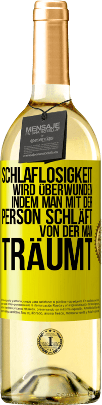 29,95 € | Weißwein WHITE Ausgabe Schlaflosigkeit wird überwunden, indem man mit der Person schläft, von der man träumt Gelbes Etikett. Anpassbares Etikett Junger Wein Ernte 2025 Verdejo