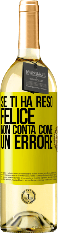 Spedizione Gratuita | Vino bianco Edizione WHITE Se ti ha reso felice, non conta come un errore Etichetta Gialla. Etichetta personalizzabile Vino giovane Raccogliere 2023 Verdejo