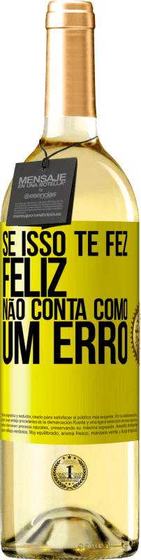 Envio grátis | Vinho branco Edição WHITE Se isso te fez feliz, não conta como um erro Etiqueta Amarela. Etiqueta personalizável Vinho jovem Colheita 2023 Verdejo