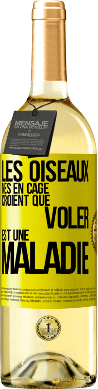 29,95 € | Vin blanc Édition WHITE Les oiseaux nés en cage croient que voler est une maladie Étiquette Jaune. Étiquette personnalisable Vin jeune Récolte 2024 Verdejo