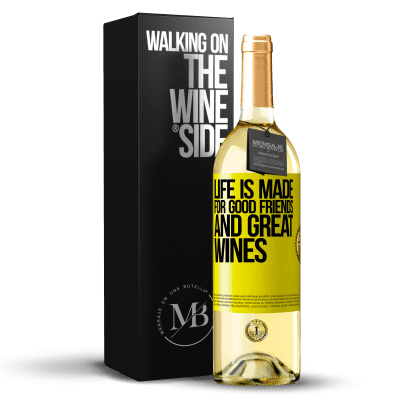 «Life is made for good friends and great wines» WHITE Edition