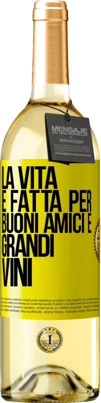 Spedizione Gratuita | Vino bianco Edizione WHITE La vita è fatta per buoni amici e grandi vini Etichetta Gialla. Etichetta personalizzabile Vino giovane Raccogliere 2023 Verdejo