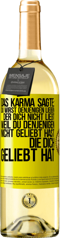 «Das Karma sagte: Du wirst denjenigen lieben, der dich nicht liebt, weil du denjenigen nicht geliebt hast, die dich geliebt hat» WHITE Ausgabe