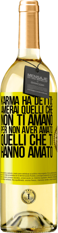 Spedizione Gratuita | Vino bianco Edizione WHITE Karma ha detto: amerai quelli che non ti amano per non aver amato quelli che ti hanno amato Etichetta Gialla. Etichetta personalizzabile Vino giovane Raccogliere 2023 Verdejo