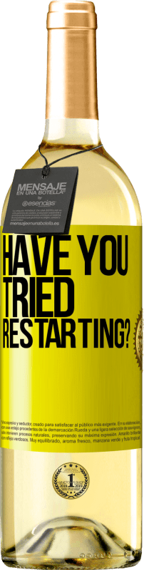 «have you tried restarting?» WHITE Edition