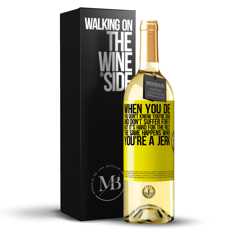 29,95 € Free Shipping | White Wine WHITE Edition When you die, you don't know you're dead and don't suffer for it, but it's hard for the rest. The same happens when you're a Yellow Label. Customizable label Young wine Harvest 2023 Verdejo
