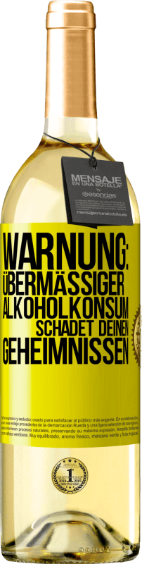 «Warnung: Übermäßiger Alkoholkonsum schadet deinen Geheimnissen» WHITE Ausgabe