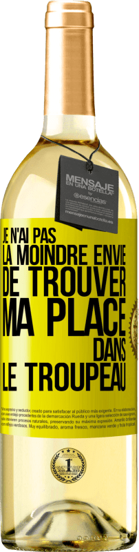 «Je n'ai pas la moindre envie de trouver ma place dans le troupeau» Édition WHITE