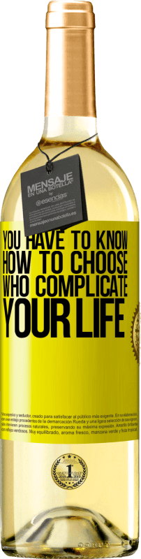 29,95 € | White Wine WHITE Edition You have to know how to choose who complicate your life Yellow Label. Customizable label Young wine Harvest 2023 Verdejo
