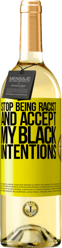 «Stop being racist and accept my black intentions» WHITE Edition