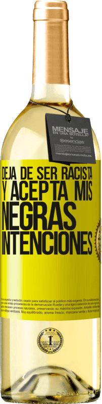 29,95 € Envío gratis | Vino Blanco Edición WHITE Deja de ser racista y acepta mis negras intenciones Etiqueta Amarilla. Etiqueta personalizable Vino joven Cosecha 2024 Verdejo