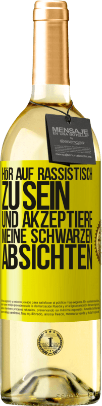 29,95 € Kostenloser Versand | Weißwein WHITE Ausgabe Hör auf, rassistisch zu sein und akzeptiere meine schwarzen Absichten Gelbes Etikett. Anpassbares Etikett Junger Wein Ernte 2023 Verdejo