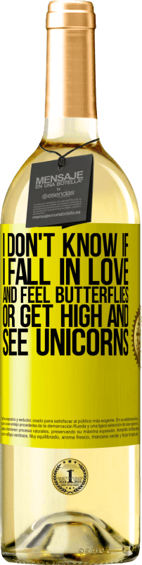 29,95 € | White Wine WHITE Edition I don't know if I fall in love and feel butterflies or get high and see unicorns Yellow Label. Customizable label Young wine Harvest 2023 Verdejo