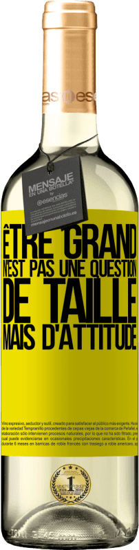 29,95 € Envoi gratuit | Vin blanc Édition WHITE Être grand n'est pas une question de taille, mais d'attitude Étiquette Jaune. Étiquette personnalisable Vin jeune Récolte 2023 Verdejo