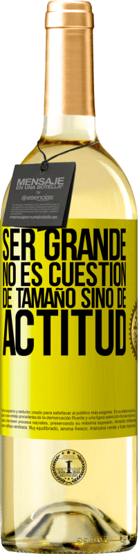 29,95 € | Vino Blanco Edición WHITE Ser grande no es cuestión de tamaño, sino de actitud Etiqueta Amarilla. Etiqueta personalizable Vino joven Cosecha 2024 Verdejo