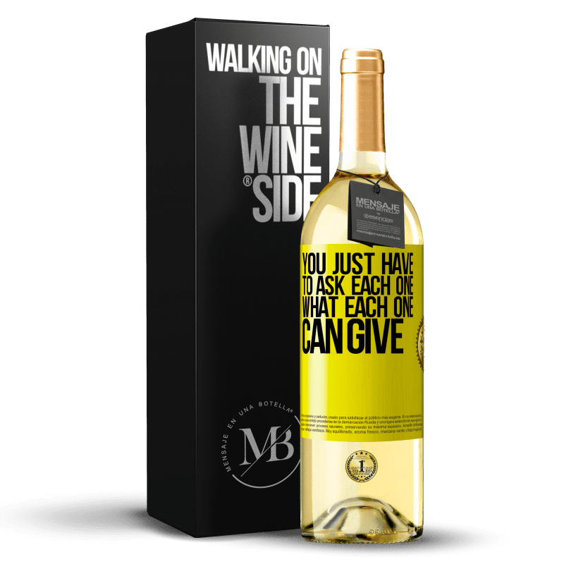 29,95 € Free Shipping | White Wine WHITE Edition You just have to ask each one, what each one can give Yellow Label. Customizable label Young wine Harvest 2024 Verdejo