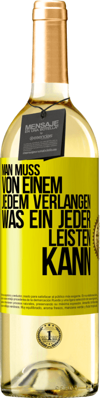 29,95 € Kostenloser Versand | Weißwein WHITE Ausgabe Man muss von einem jedem verlangen, was ein jeder leisten kann Gelbes Etikett. Anpassbares Etikett Junger Wein Ernte 2025 Verdejo
