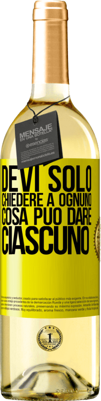 29,95 € | Vino bianco Edizione WHITE Devi solo chiedere a ognuno cosa può dare ciascuno Etichetta Gialla. Etichetta personalizzabile Vino giovane Raccogliere 2024 Verdejo