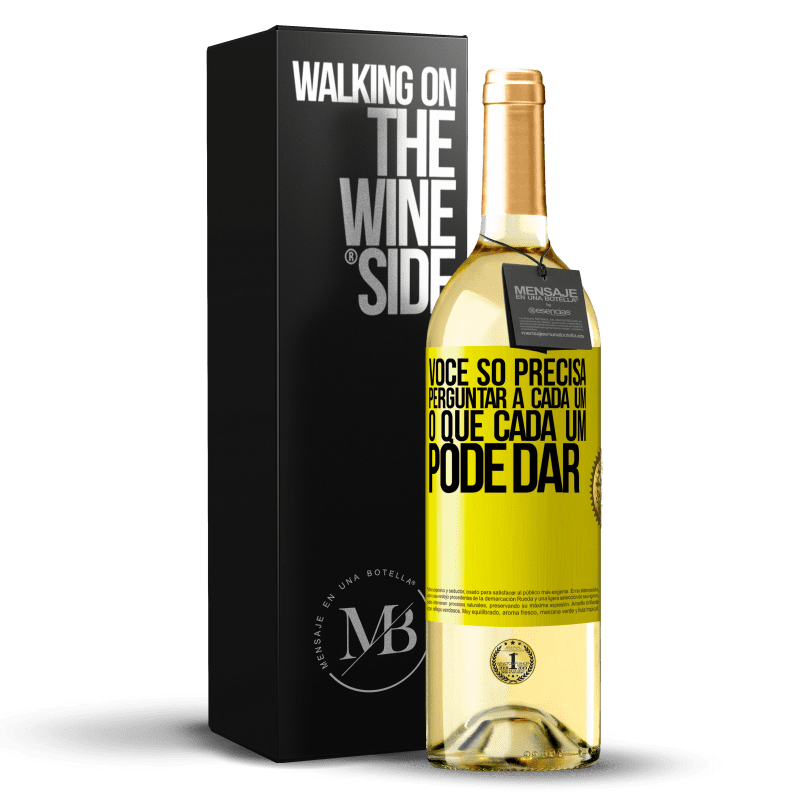 29,95 € Envio grátis | Vinho branco Edição WHITE Você só precisa perguntar a cada um, o que cada um pode dar Etiqueta Amarela. Etiqueta personalizável Vinho jovem Colheita 2025 Verdejo