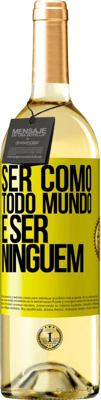 «Ser como todo mundo é ser ninguém» Edição WHITE