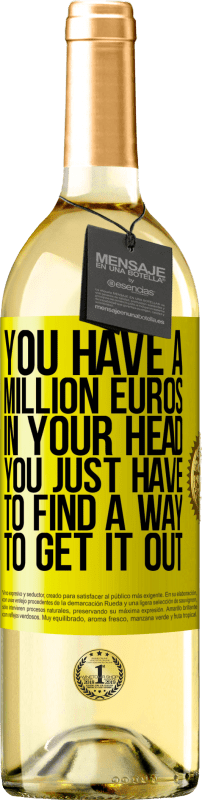 29,95 € Бесплатная доставка | Белое вино Издание WHITE У тебя в голове миллион евро. Вы просто должны найти способ, чтобы получить это Желтая этикетка. Настраиваемая этикетка Молодое вино Урожай 2023 Verdejo