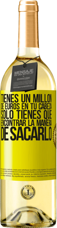 29,95 € Envío gratis | Vino Blanco Edición WHITE Tienes un millón de euros en tu cabeza. Sólo tienes que encontrar la manera de sacarlo Etiqueta Amarilla. Etiqueta personalizable Vino joven Cosecha 2025 Verdejo