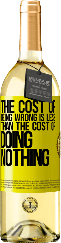 29,95 € | White Wine WHITE Edition The cost of being wrong is less than the cost of doing nothing Yellow Label. Customizable label Young wine Harvest 2023 Verdejo