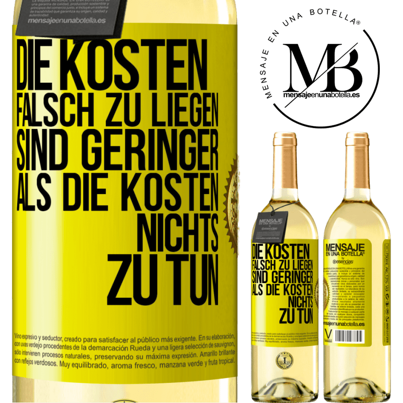 29,95 € Kostenloser Versand | Weißwein WHITE Ausgabe Die Kosten, falsch zu liegen sind geringer als die Kosten, nichts zu tun Gelbes Etikett. Anpassbares Etikett Junger Wein Ernte 2023 Verdejo