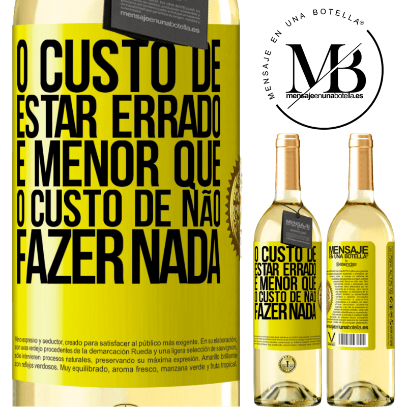 29,95 € Envio grátis | Vinho branco Edição WHITE O custo de estar errado é menor que o custo de não fazer nada Etiqueta Amarela. Etiqueta personalizável Vinho jovem Colheita 2023 Verdejo