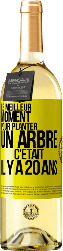 29,95 € Envoi gratuit | Vin blanc Édition WHITE Le meilleur moment pour planter un arbre c'était il y a 20 ans Étiquette Jaune. Étiquette personnalisable Vin jeune Récolte 2024 Verdejo