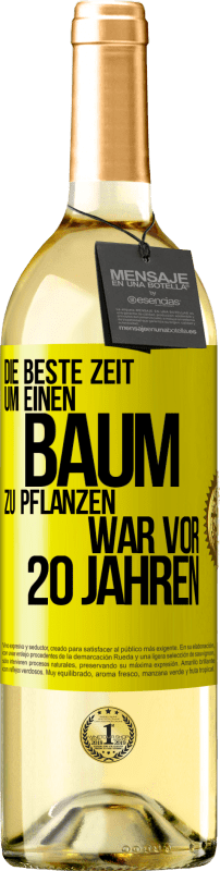 29,95 € | Weißwein WHITE Ausgabe Die beste Zeit, um einen Baum zu pflanzen, war vor 20 Jahren Gelbes Etikett. Anpassbares Etikett Junger Wein Ernte 2025 Verdejo