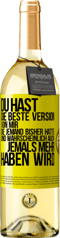 29,95 € | Weißwein WHITE Ausgabe Du hast die beste Version von mir, die jemand bisher hatte und wahrscheinlich auch jemals mehr haben wird Gelbes Etikett. Anpassbares Etikett Junger Wein Ernte 2024 Verdejo