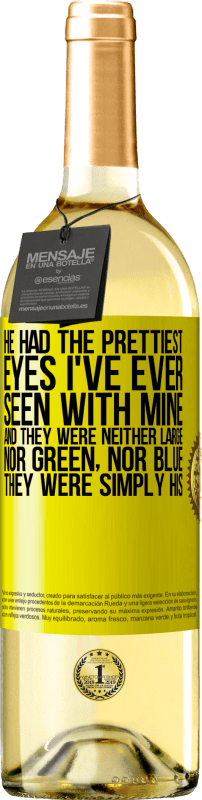 29,95 € Free Shipping | White Wine WHITE Edition He had the prettiest eyes I've ever seen with mine. And they were neither large, nor green, nor blue. They were simply his Yellow Label. Customizable label Young wine Harvest 2024 Verdejo