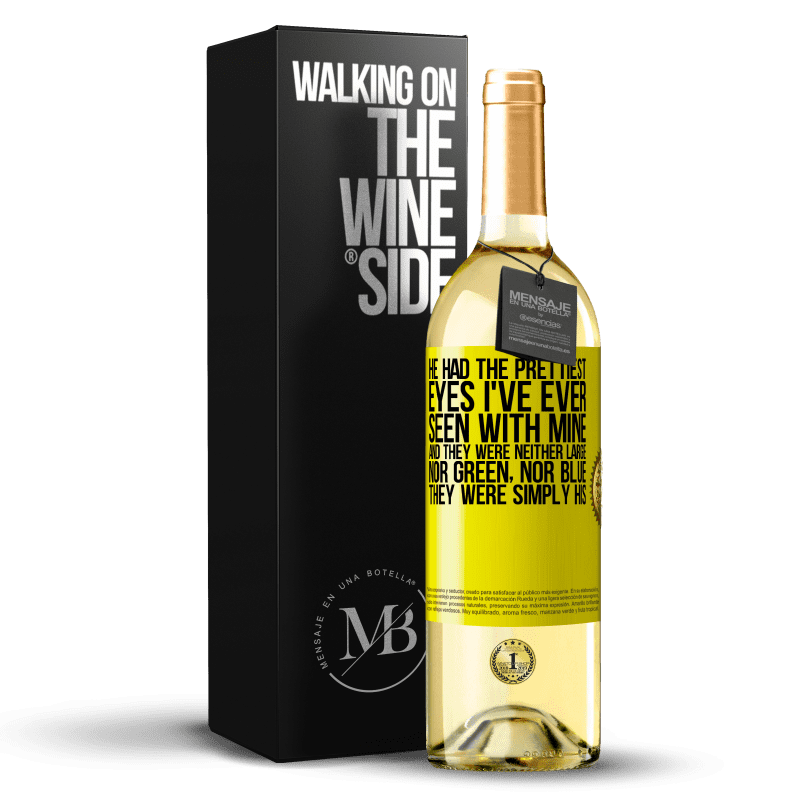 29,95 € Free Shipping | White Wine WHITE Edition He had the prettiest eyes I've ever seen with mine. And they were neither large, nor green, nor blue. They were simply his Yellow Label. Customizable label Young wine Harvest 2025 Verdejo