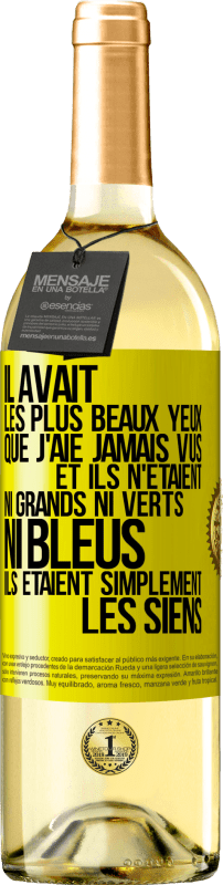 29,95 € | Vin blanc Édition WHITE Il avait les plus beaux yeux que j'aie jamais vus. Et ils n'étaient ni grands ni verts, ni bleus. Ils étaient simplement les sie Étiquette Jaune. Étiquette personnalisable Vin jeune Récolte 2024 Verdejo