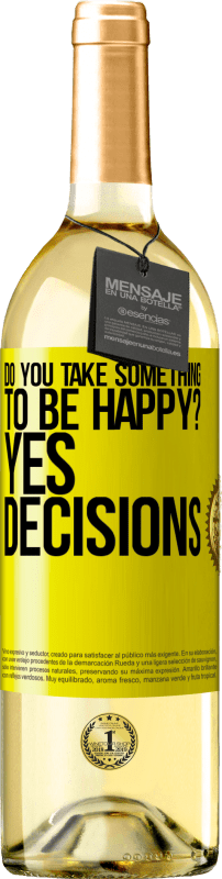 29,95 € Free Shipping | White Wine WHITE Edition do you take something to be happy? Yes, decisions Yellow Label. Customizable label Young wine Harvest 2025 Verdejo