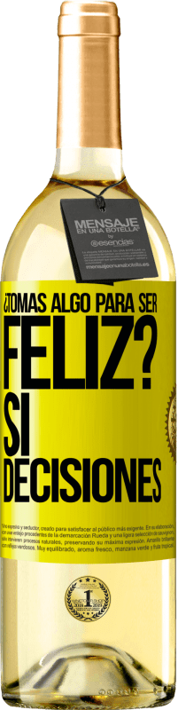 29,95 € Envío gratis | Vino Blanco Edición WHITE ¿Tomas algo para ser feliz? Sí, decisiones Etiqueta Amarilla. Etiqueta personalizable Vino joven Cosecha 2025 Verdejo