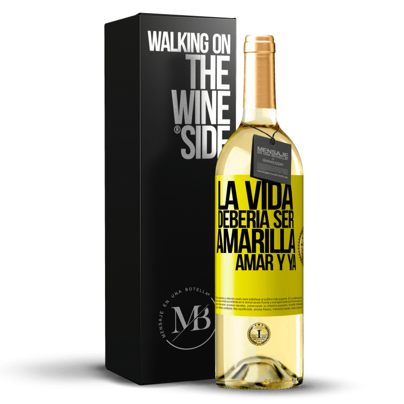 29,95 € Envío gratis | Vino Blanco Edición WHITE La vida debería ser amarilla. Amar y ya Etiqueta Amarilla. Etiqueta personalizable Vino joven Cosecha 2025 Verdejo
