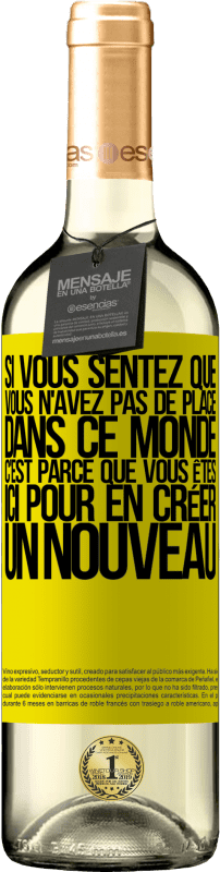 29,95 € | Vin blanc Édition WHITE Si vous sentez que vous n'avez pas de place dans ce monde, c'est parce que vous êtes ici pour en créer un nouveau Étiquette Jaune. Étiquette personnalisable Vin jeune Récolte 2023 Verdejo