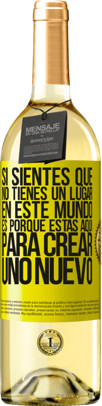 29,95 € | Vino Blanco Edición WHITE Si sientes que no tienes un lugar en este mundo, es porque estás aquí para crear uno nuevo Etiqueta Amarilla. Etiqueta personalizable Vino joven Cosecha 2025 Verdejo