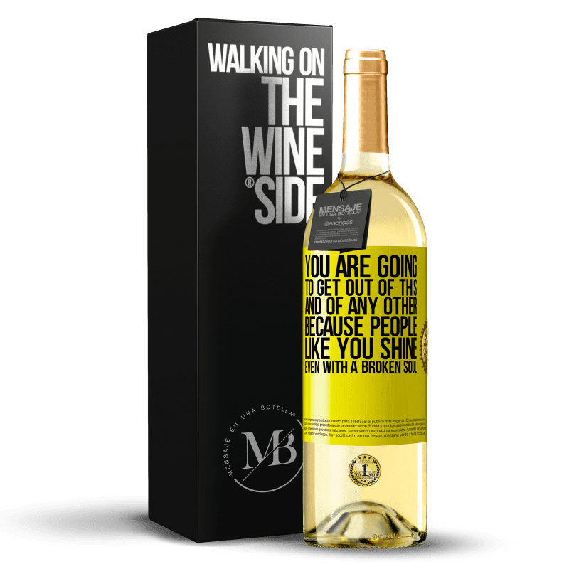 29,95 € Free Shipping | White Wine WHITE Edition You are going to get out of this, and of any other, because people like you shine even with a broken soul Yellow Label. Customizable label Young wine Harvest 2023 Verdejo