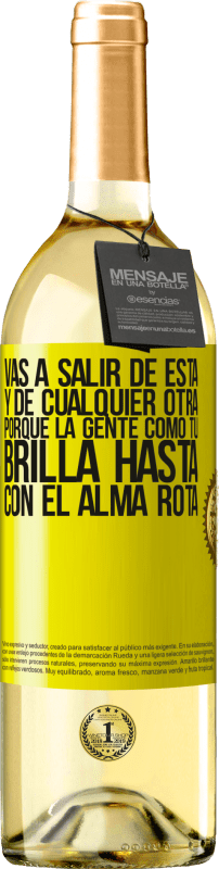29,95 € | Vino Blanco Edición WHITE Vas a salir de esta, y de cualquier otra, porque la gente como tú brilla hasta con el alma rota Etiqueta Amarilla. Etiqueta personalizable Vino joven Cosecha 2025 Verdejo