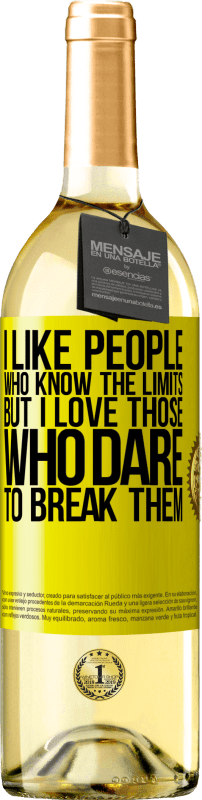 «私は限界を知っている人が好きですが、私はそれらを破る勇気のある人が大好きです» WHITEエディション